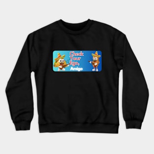 check your ego amigo pt3 Crewneck Sweatshirt